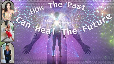 How The Past Can Heal The Future