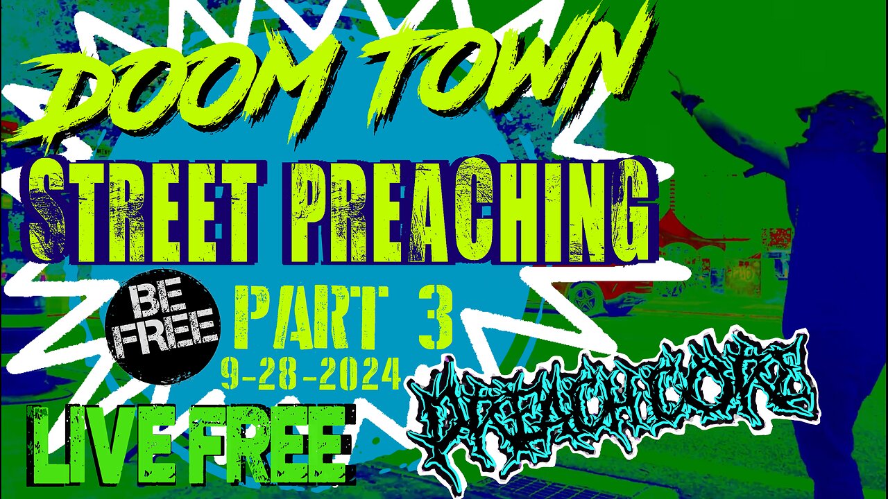 Doom Town Street Preaching 9-28-2024 ***PART 3