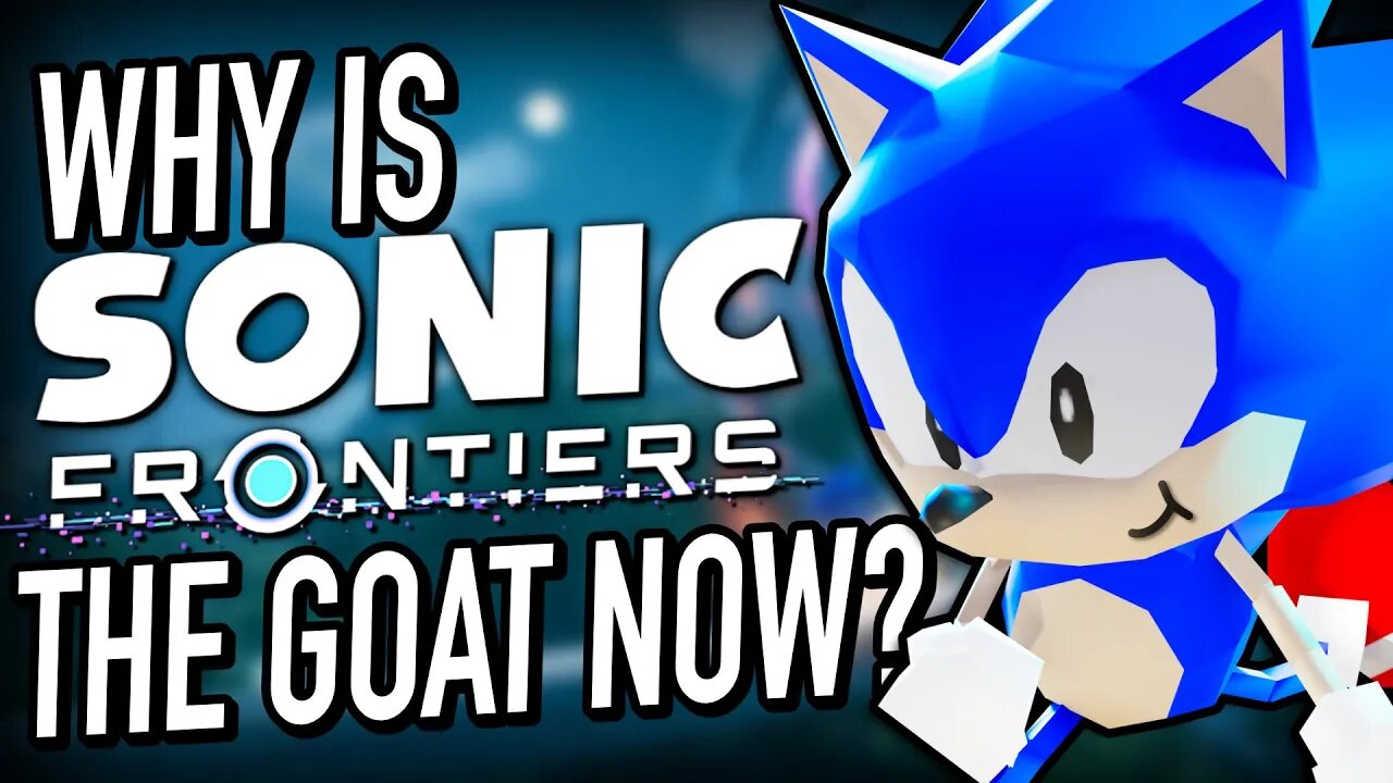 Why Is Sonic Frontiers The New Goat? (Sonic Frontiers vs. Sonic Unleashed)