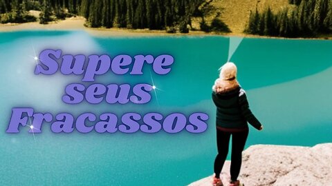 Supere seus Fracassos - Vídeo Motivacional