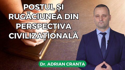 Postul și rugăciunea din perspectiva civilizațională