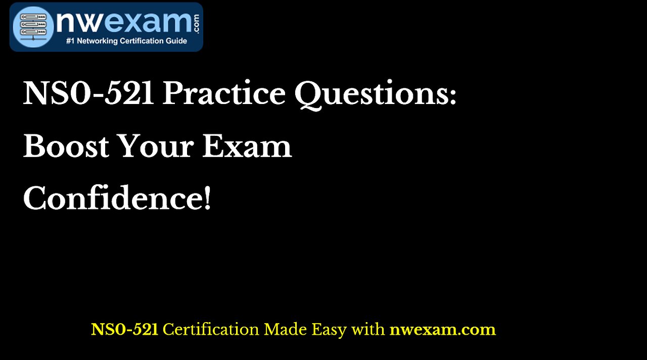 NS0-521 Practice Questions: Boost Your Exam Confidence!