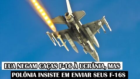 EUA Negam Caças F-16 À Ucrânia, Mas Polônia Insiste Em Enviar Seus F-16s