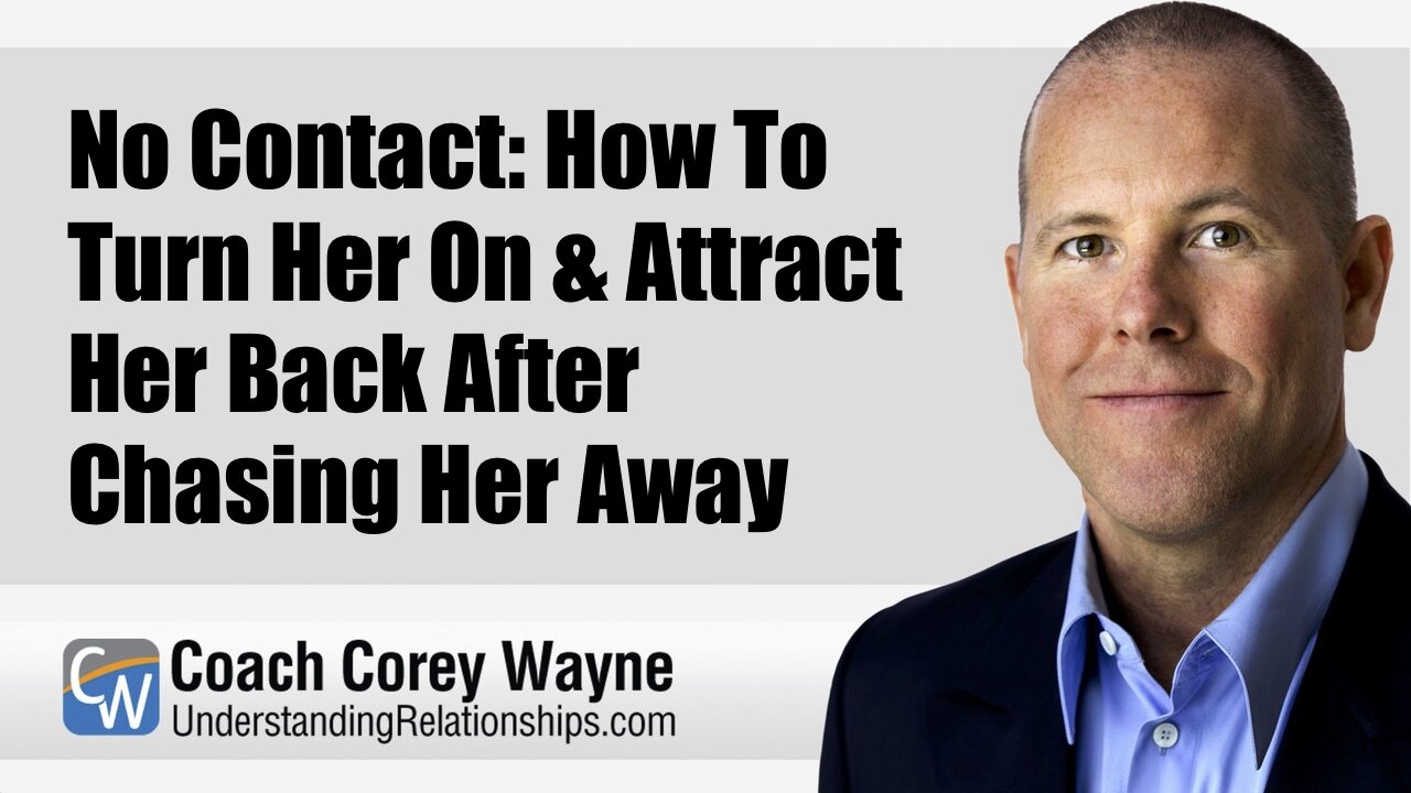 No Contact: How To Turn Her On & Attract Her Back After Chasing Her Away