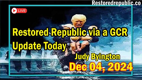 Restored Republic via a GCR Update Today Dec 4, 2024 - Judy Byington.Benjamin Fulford.Pascal Najadi