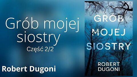 Grób mojej siostry Część 2/2, Cykl: Tracy Crosswhite (tom 1) - Robert Dugoni | Audiobook PL