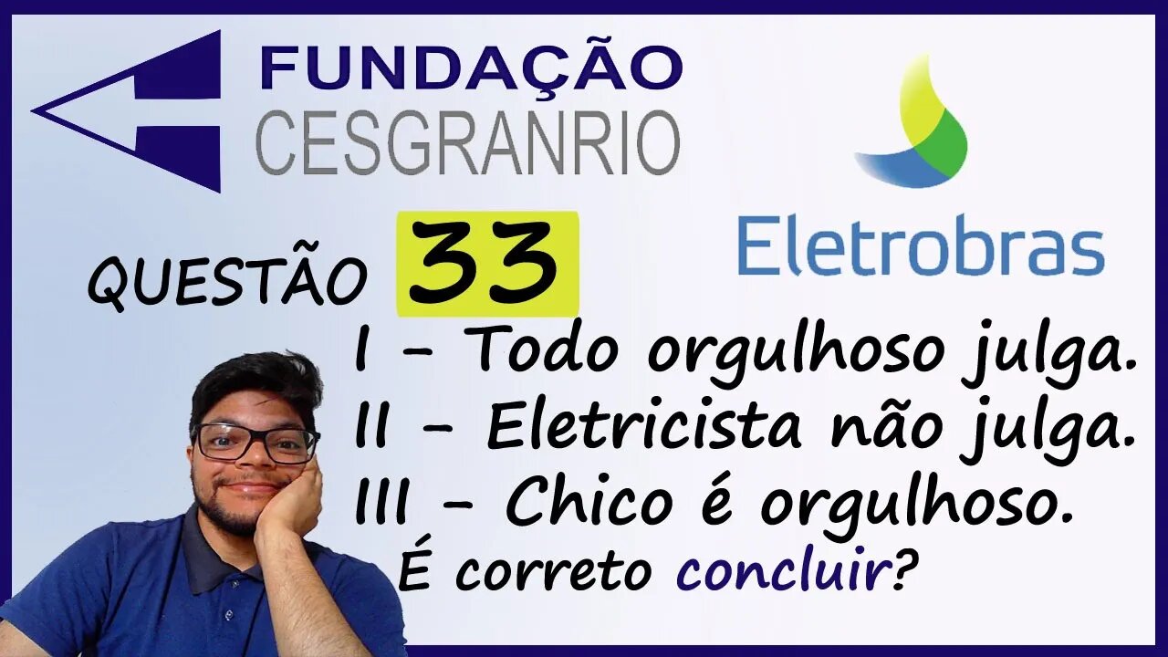 Questão 33 da Eletrobrás 2022 Banca Cesgranrio | Conclusão Lógica | Considere como verdadeiras as