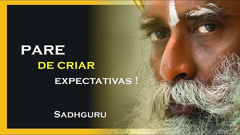 PORQUE VOCÊ DEVE PARAR DE SER ESPERANÇOSO, SADHGURU DUBLADO