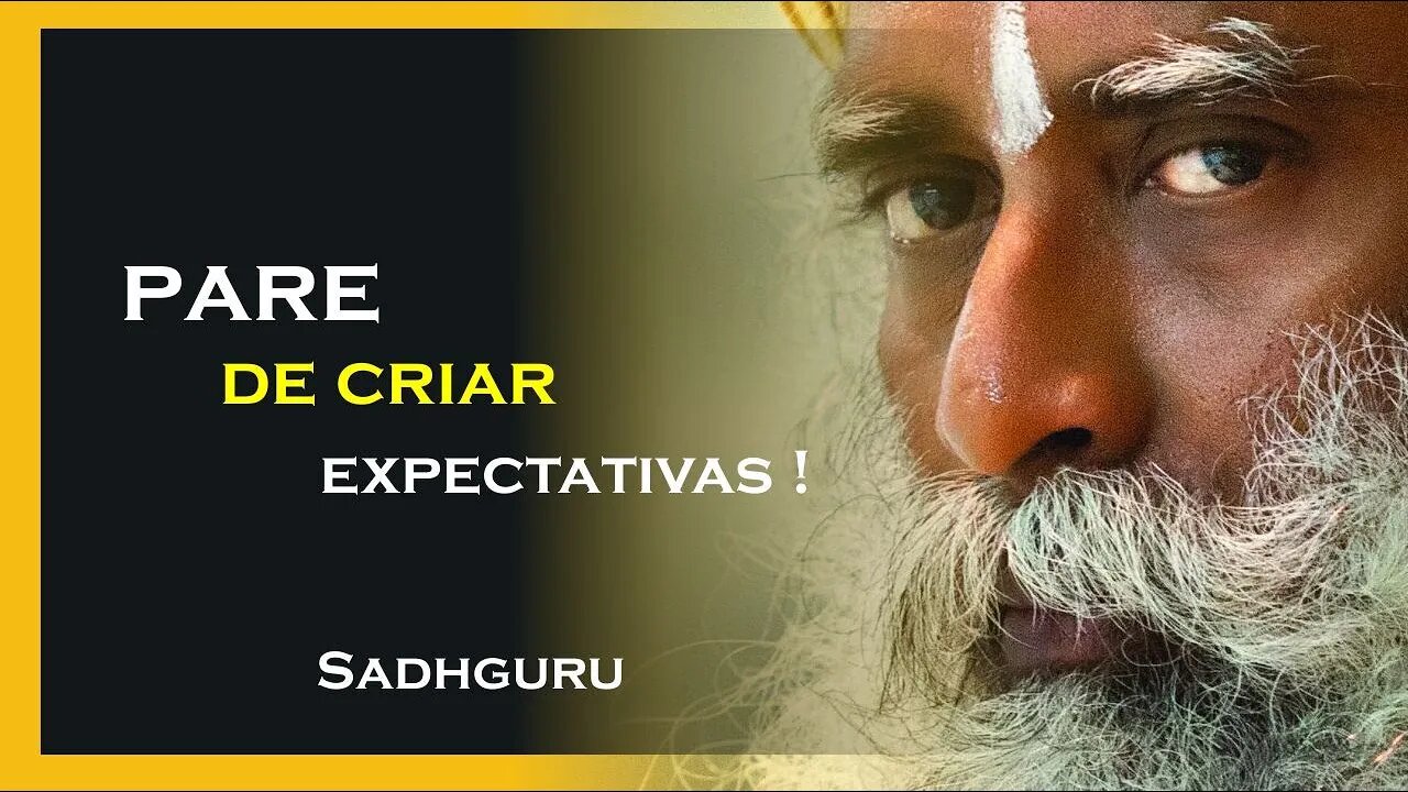 PORQUE VOCÊ DEVE PARAR DE SER ESPERANÇOSO, SADHGURU DUBLADO