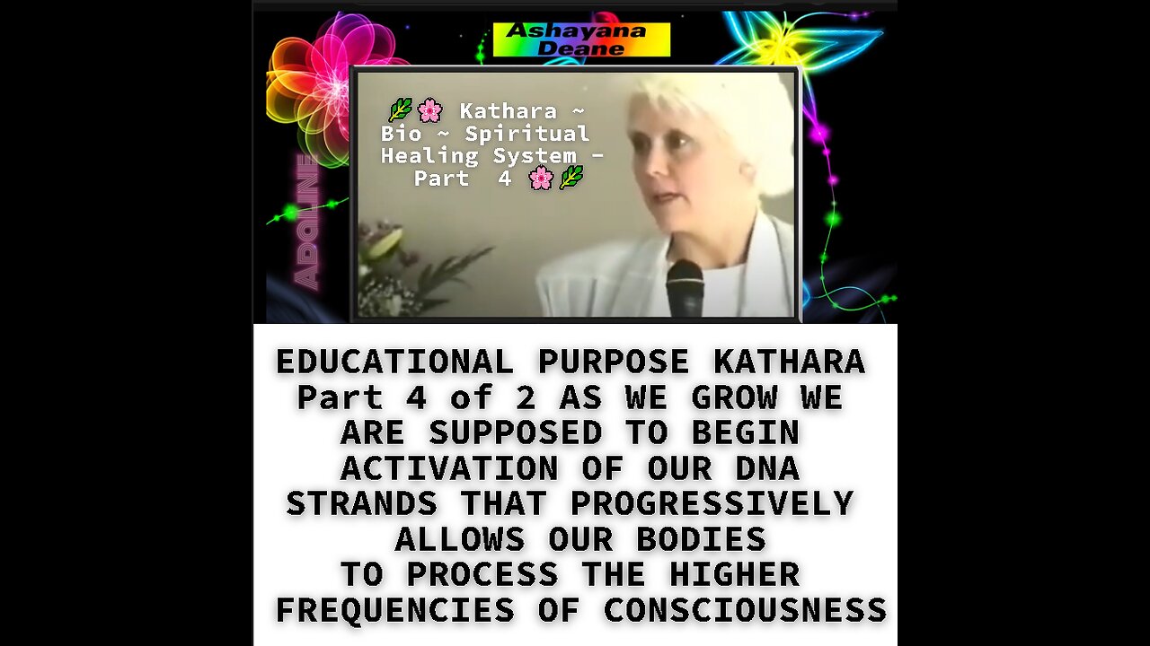 EDUCATIONAL PURPOSE KATHARA Part 4 of 2 AS WE GROW WE ARE SUPPOSED TO BEGIN ACTIVATION OF OUR DNA ST