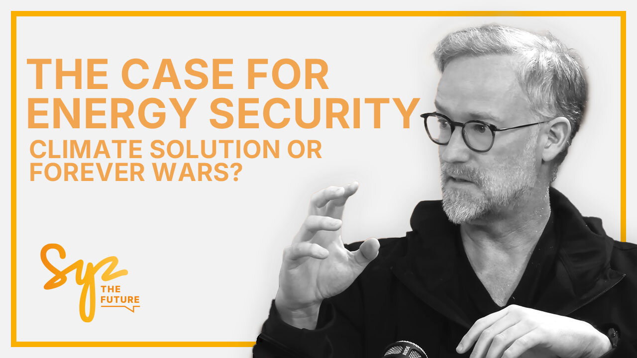 Ep.1: David Legg – The Case for Energy Security: Climate Solution or Forever Wars?