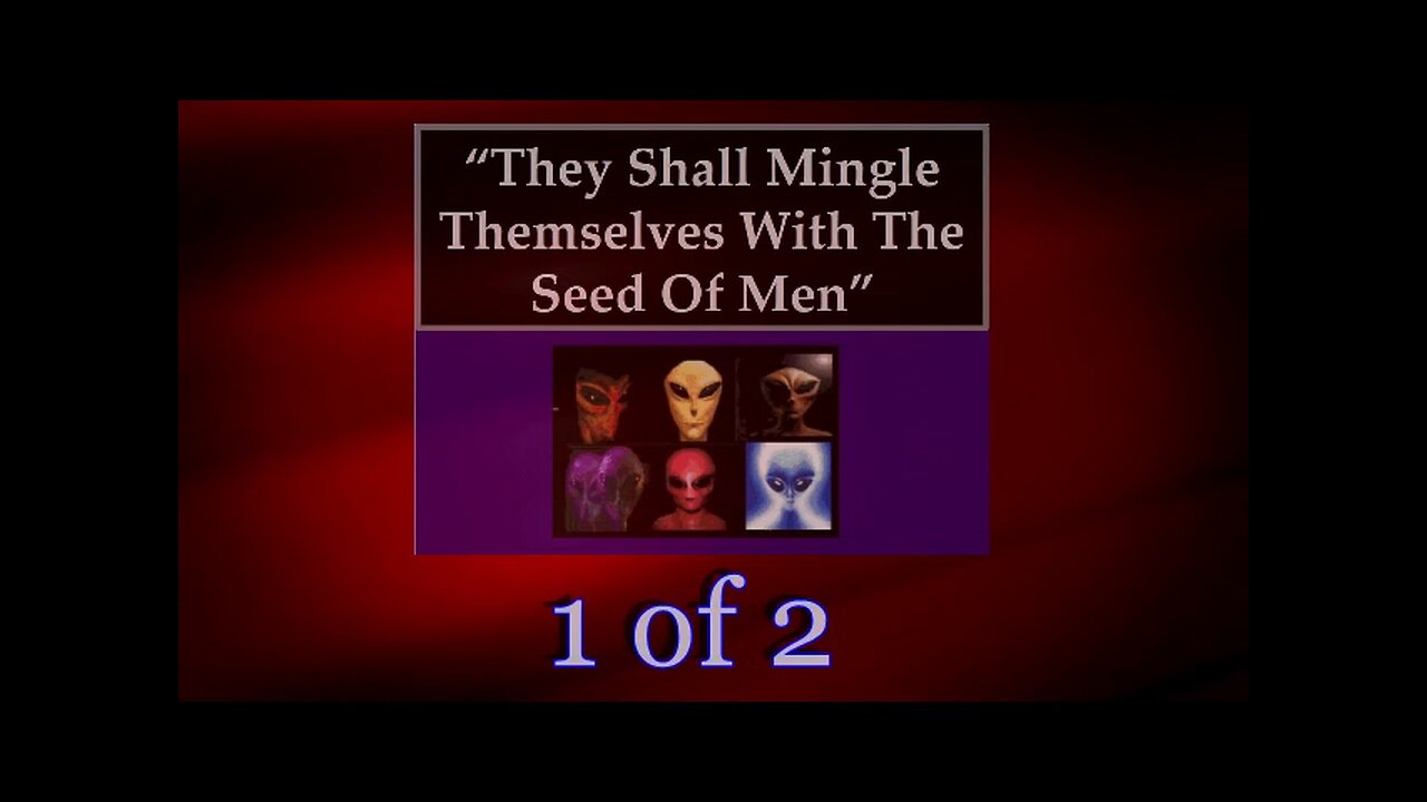005 They Shall Mingle Themselves With The Seed of Men (Charting The End Times) 2 of 2