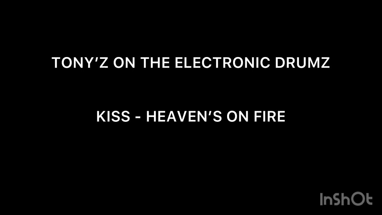 TONY’Z ON THE ELECTRONIC DRUMS - HEAVEN’S ON FIRE (KISS)