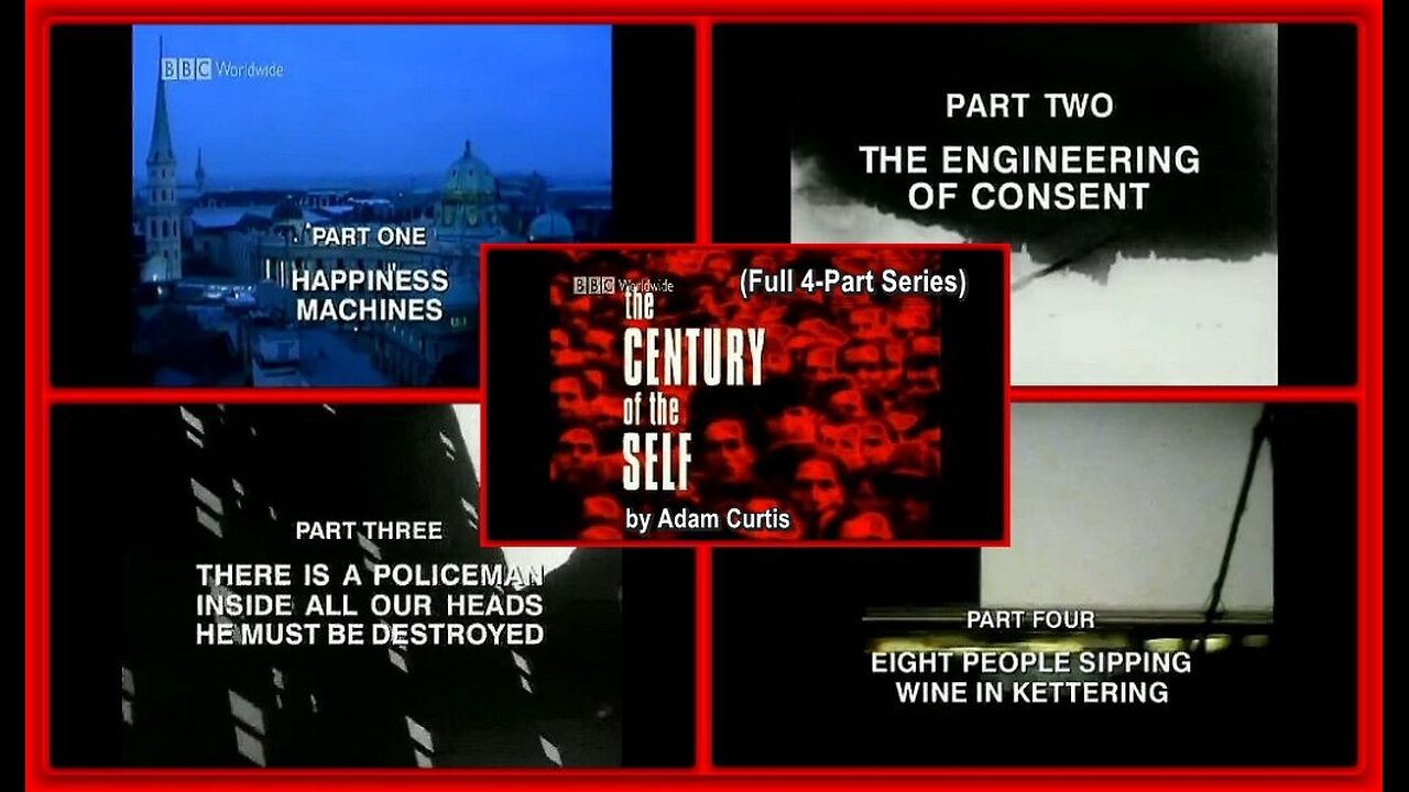 🚨The Century of Self • Adam Curtis • Full Documentary •2002 •🕞3h53m •(Creation of a ME Generation)