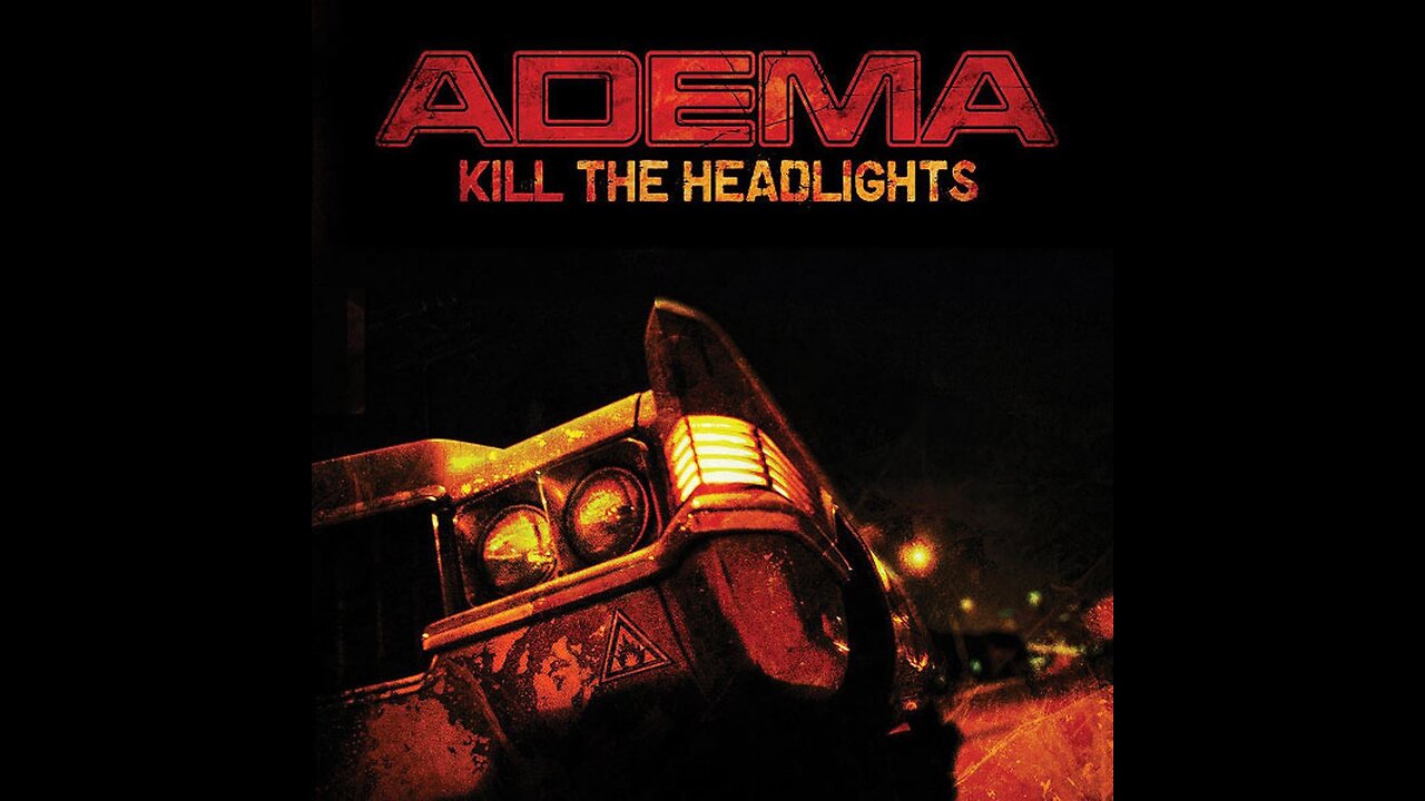 Adema - Kill The Headlights