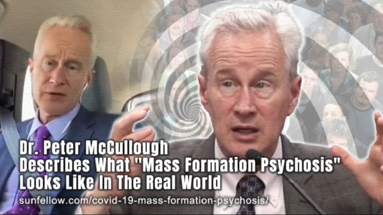 Prof. Dr. Peter McCullough Describes What "Mass Formation Psychosis" Looks Like In The Real World