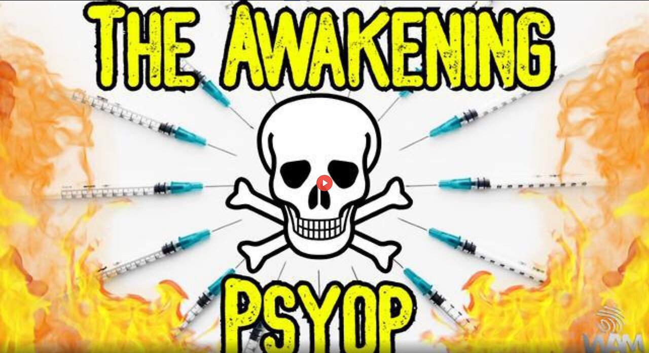 THE AWAKENING PSYOP - VAX DEATHS ARE BEING EXPOSED - MEDIA ADMITS MASS DEATH! - WHAT COMES NEXT?