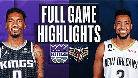 Sacramento Kings vs. New Orleans Pelicans Full Game Highlights | Feb 5 | 2022-2023 NBA Season