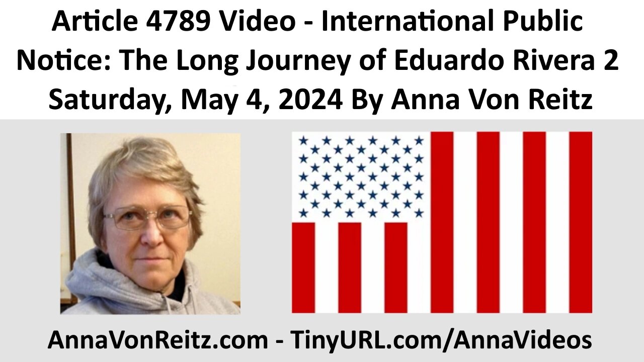 International Public Notice: The Long Journey of Eduardo Rivera 2 By Anna Von Reitz