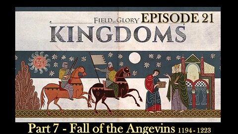 EPISODE 21 - Field of Glory - Kingdoms - Fall of the Angevins - Scenario - Part 7