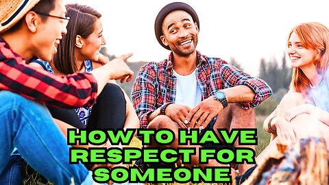 How to have respect for someone