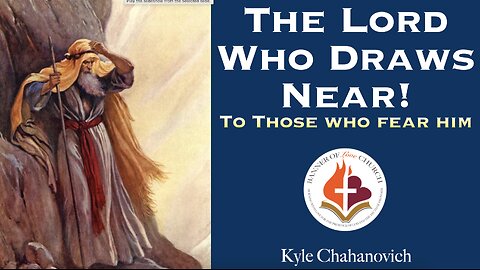 The Lord Who Draws Near! - Kyle Chahanovich September 22nd, 2024