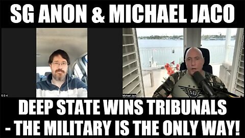 SG Anon & Michael Jaco: Deep State Wins Tribunals - The Military is The Only Way