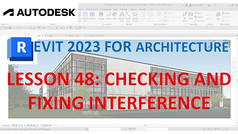 REVIT 2023 ARCHITECTURE: LESSON 48 - CHECKING AND FIXING INTERFERENCE