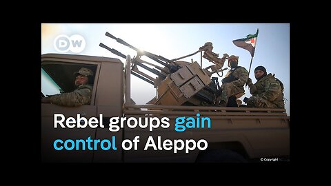 Who are the Islamist insurgents who have gained control of the Syrian city of Aleppo? | DW News