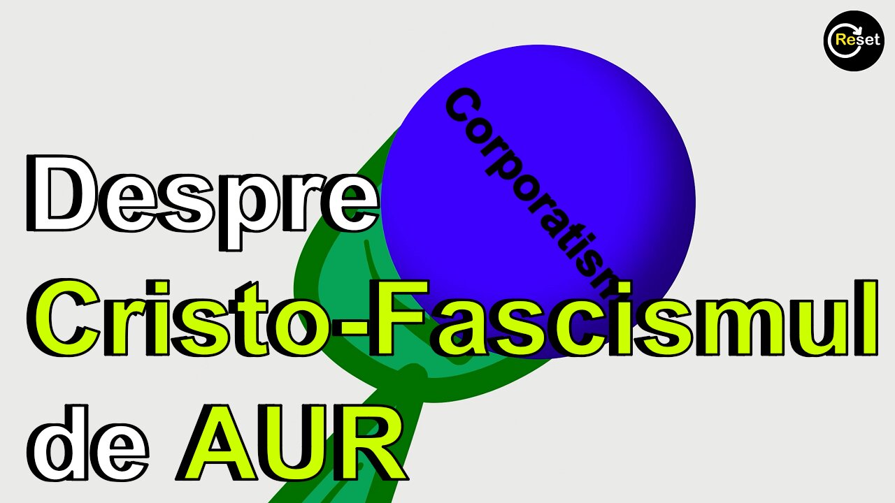 11.Coporatism - Despre Cristo-Fascismul de AUR