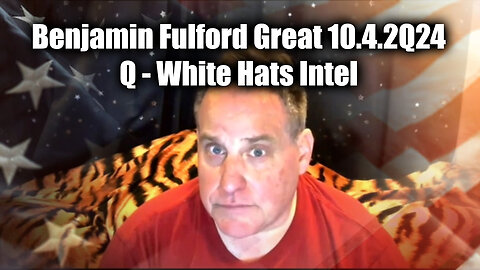 Benjamin Fulford HUGE Oct 4 ~ Q - White Hats Intel