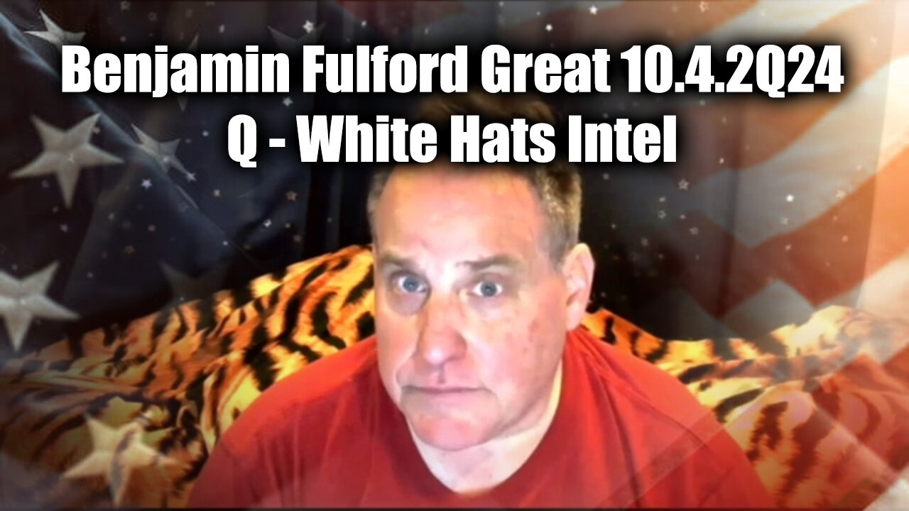 Benjamin Fulford HUGE Oct 4 ~ Q - White Hats Intel