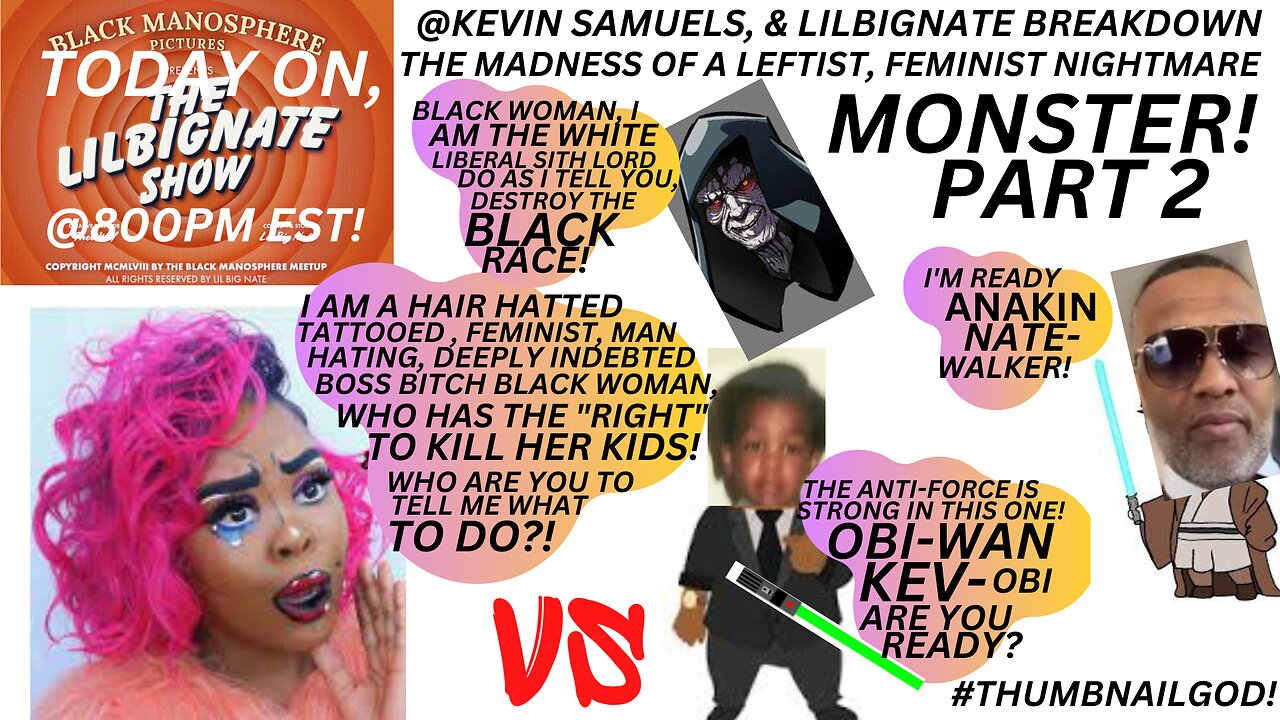 @KEVIN SAMUELS, & LILBIGNATE BREAKDOWN THE MADNESS OF A LEFTIST, FEMINIST NIGHTMARE MONSTER!