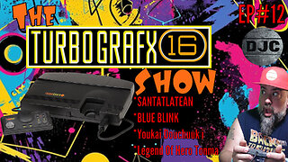 The TURBOGRAFX Show - Episode #12