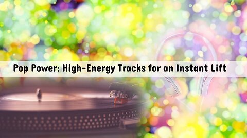 Pop Power: High-Energy Tracks for an Instant Lift