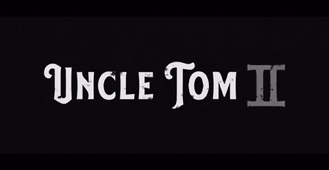 Uncle Tom 2