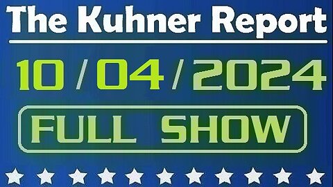 The Kuhner Report 10/04/2024 [FULL SHOW]