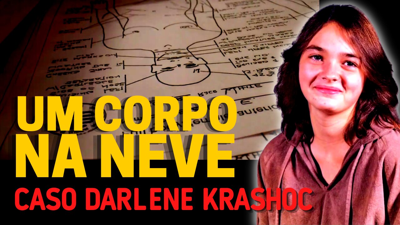 DESCONHECIDO E PROCURADO | CASO DARLENE KRASHOC