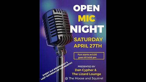 April 27, Moose & Squirrel. Mudpuppy open mic.