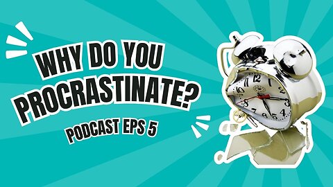 7 Proven Ways to STOP Procrastinating Today! - Podcast Episode 5