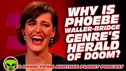 Phoebe Waller Bridge - Genre’s Herald of Doom