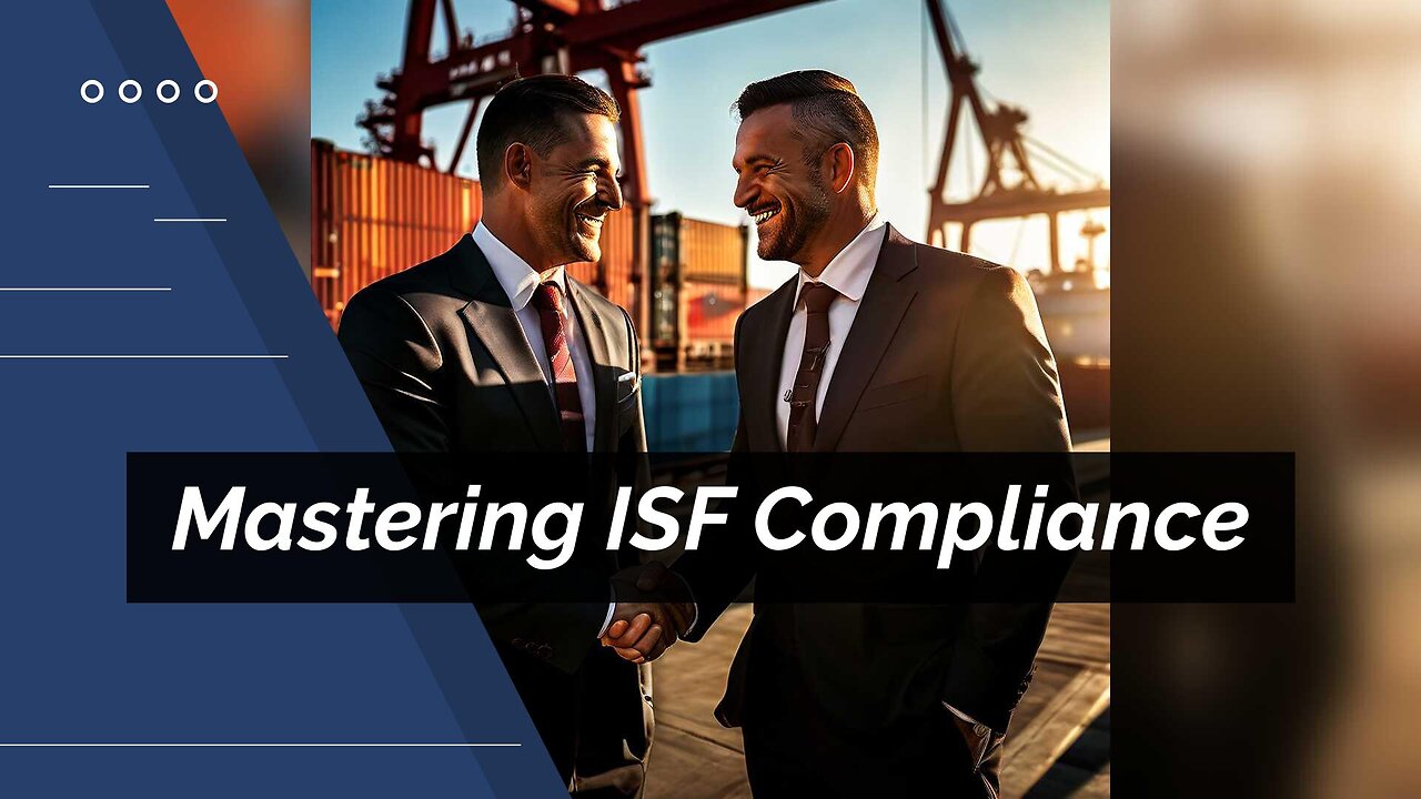 Understanding CBP Regulations for ISF Compliance