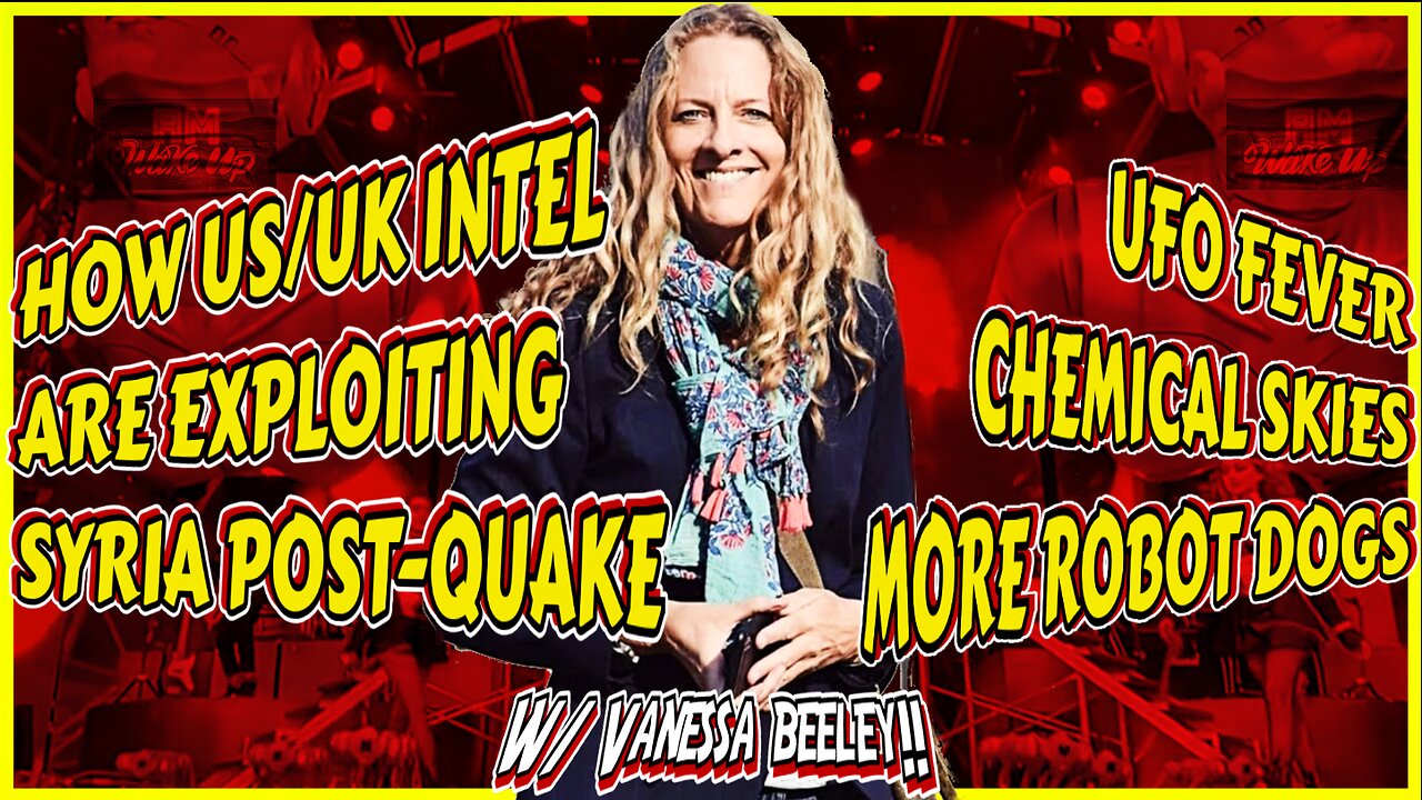 Vanessa Beeley on How Syria is Being Exploited Post-Quake! Let's Watch UFOs & Poison Ohio!