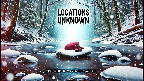 Locations Unknown EP. #107: Geoff Hague - Great Smoky Mountain National Park