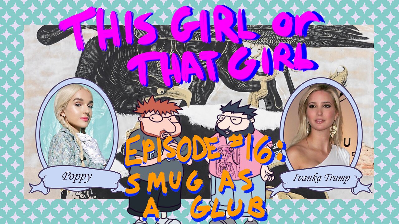 This Girl or That Girl? EP 16: Smug As A Glub