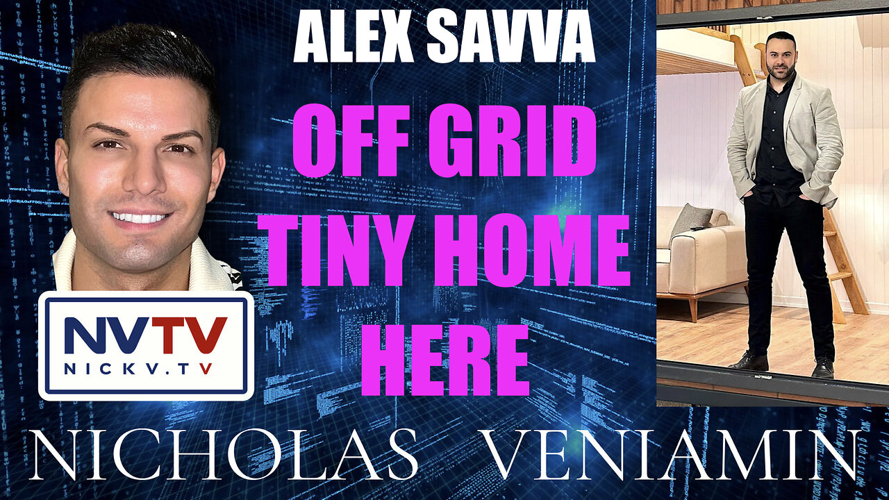 Alex Savva Discusses Off Grid Tiny Home with Nicholas Veniamin