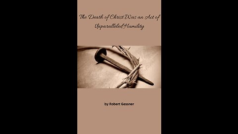 The Death of Christ Was an Act of Unparalleled Humility, by Robert Gessner.