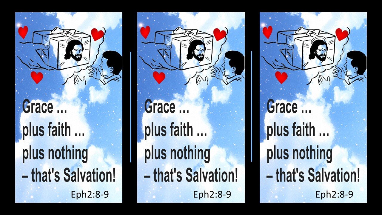 GRACE plus FAITH plus nothing That's Salvation!