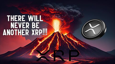 THERE WILL NEVER BE ANOTHER XRP!!!