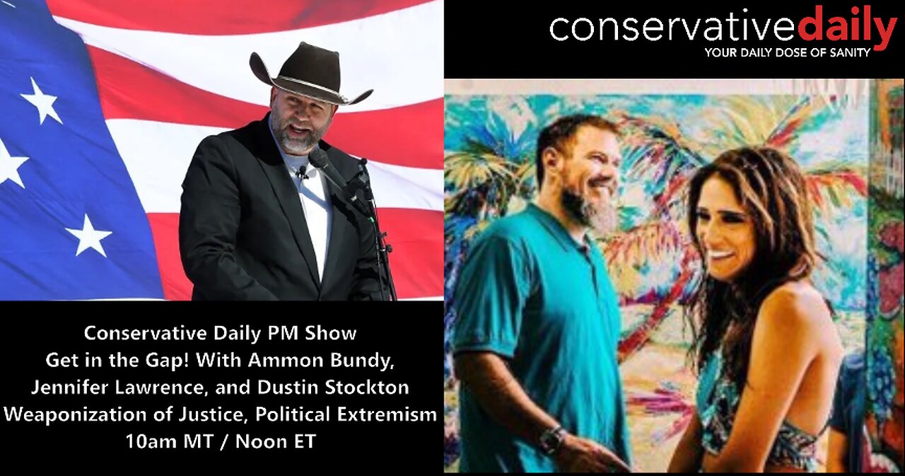 3:30-5 pm MT Get in the Gap! With Patriots Ammon Bundy, Jennifer Lawrence, and Dustin Stockton